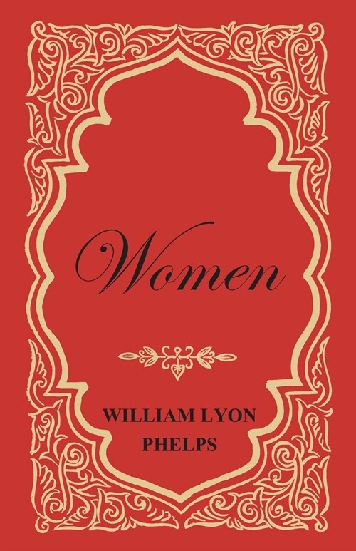 Women - An Essay by William Lyon Phelps (Paperback)