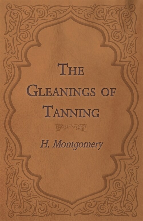 The Gleanings of Tanning (Paperback)