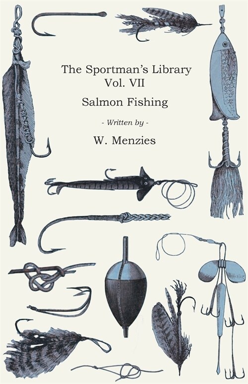 The Sportmans Library - Vol. VII - Salmon Fishing (Paperback)