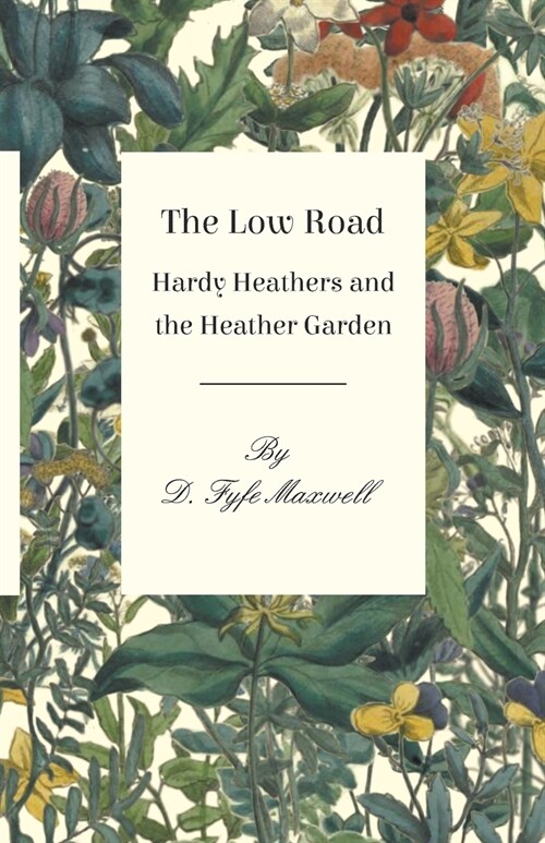 The Low Road - Hardy Heathers and the Heather Garden (Paperback)