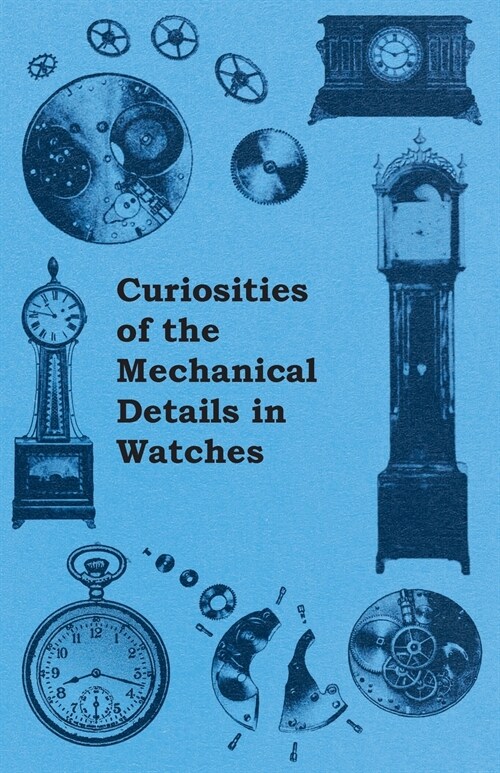Curiosities of the Mechanical Details in Watches (Paperback)