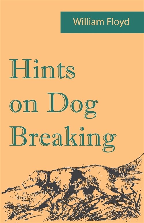 Hints on Dog Breaking (Paperback)