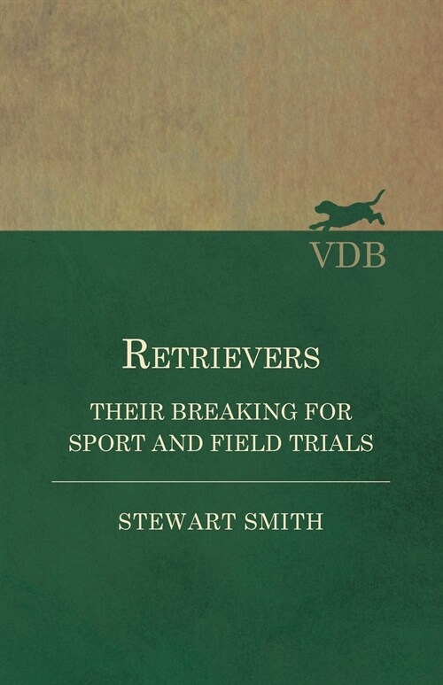 Retrievers - Their Breaking for Sport and Field Trials (Paperback)