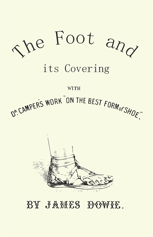 The Foot and its Covering with Dr. Campers Work On the Best Form of Shoe (Paperback)