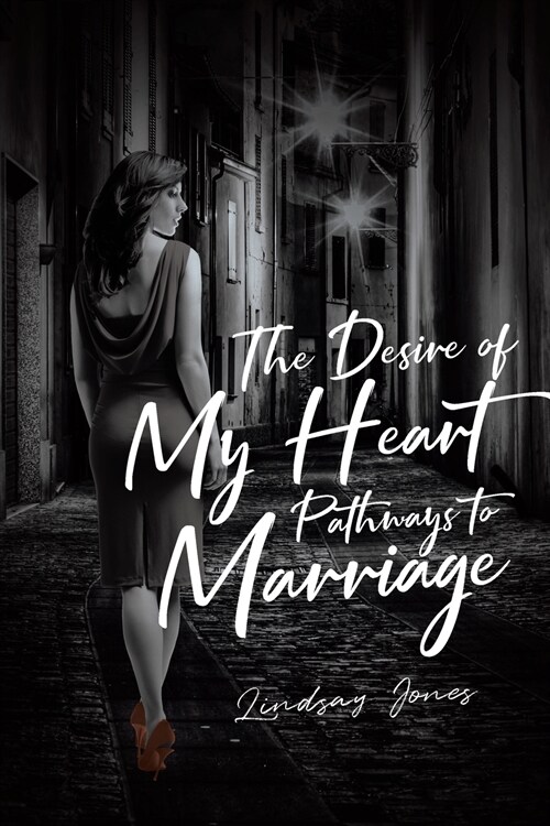 The Desire of My Heart: Pathways to Marriage (Paperback)