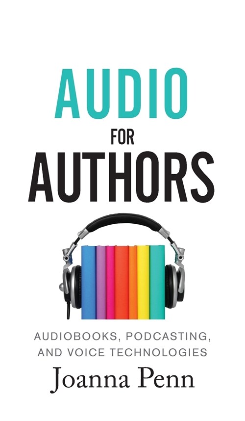 Audio For Authors: Audiobooks, Podcasting, And Voice Technologies (Hardcover, Hardback)