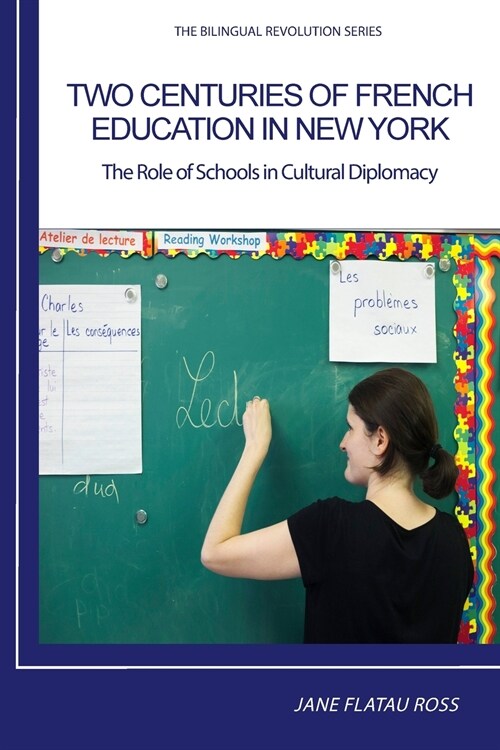 Two Centuries of French Education in New York: The Role of Schools in Cultural Diplomacy (Paperback)