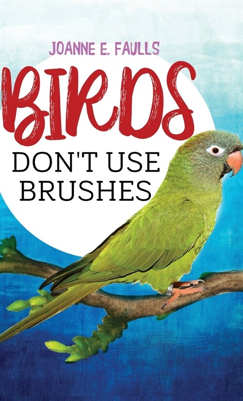 Birds Dont Use Brushes (Hardcover)