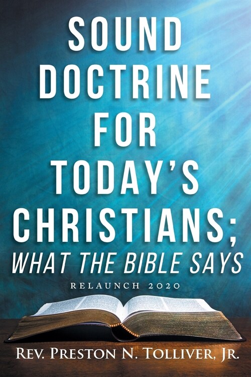 Sound Doctrine for Todays Christians: What the Bibles Says (Relaunch 2020) (Paperback)