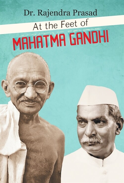 AT THE FEET OF MAHATMA GANDHI (Hardcover)