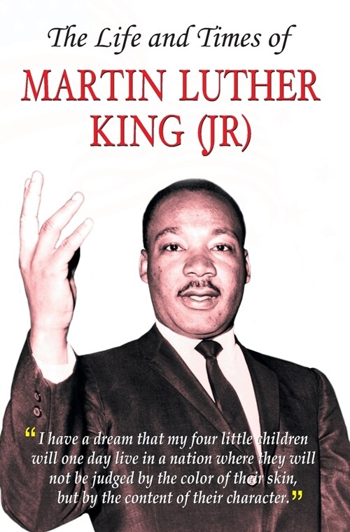 THE LIFE AND TIMES OF MARTIN LUTHER KING (JR) (Hardcover)