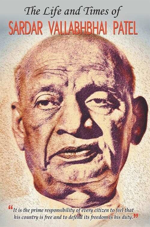 THE LIFE AND TIMES OF SARDAR VALLABHBHAI PATEL (Hardcover)