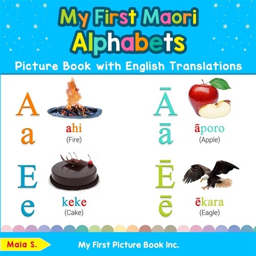 My First Maori Alphabets Picture Book with English Translations: Bilingual Early Learning & Easy Teaching Maori Books for Kids (Paperback)