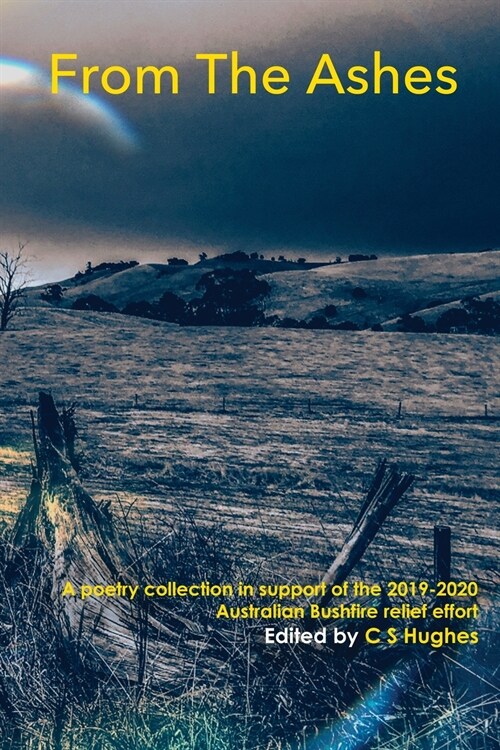 From the Ashes: A poetry collection in support of the 2019-2020 Australian bushfire relief effort (Paperback)