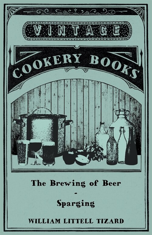 The Brewing of Beer: Sparging (Paperback)