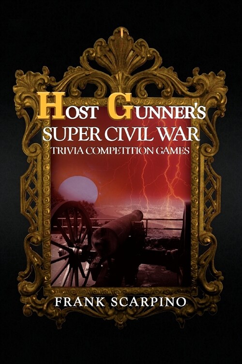 Host Gunners Super Civil War Trivia Competition Games (Paperback)