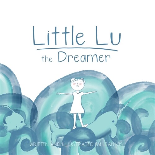 Little Lu the Dreamer: A Childrens Book about Imagination and Dreams (Paperback)