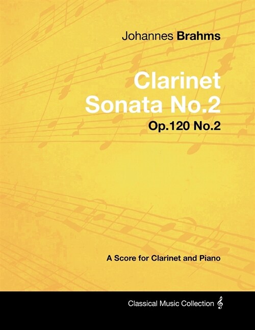 Johannes Brahms - Clarinet Sonata No.2 - Op.120 No.2 - A Score for Clarinet and Piano (Paperback)
