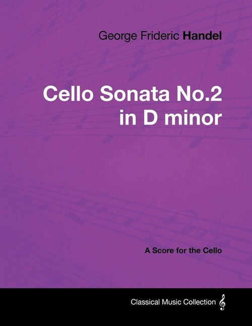 George Frideric Handel - Cello Sonata No.2 in D minor - A Score for the Cello (Paperback)