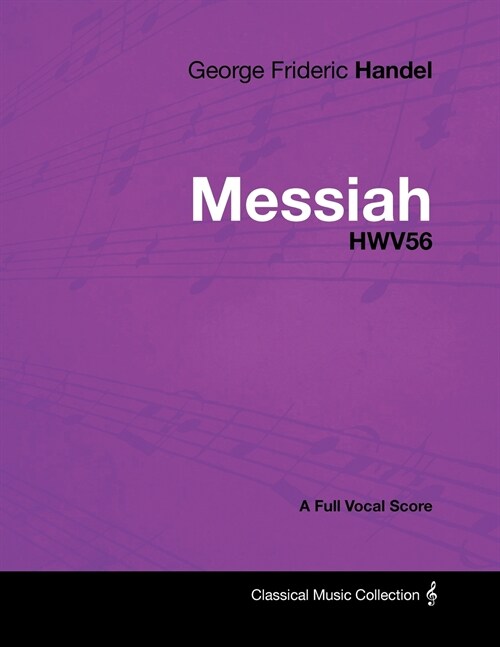 George Frideric Handel - Messiah - HWV56 - A Full Vocal Score (Paperback)