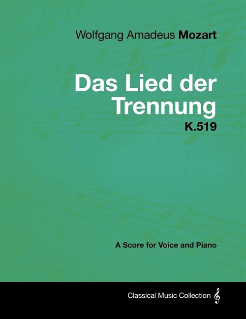 Wolfgang Amadeus Mozart - Das Lied Der Trennung - K.519 - A Score for Voice and Piano (Paperback)