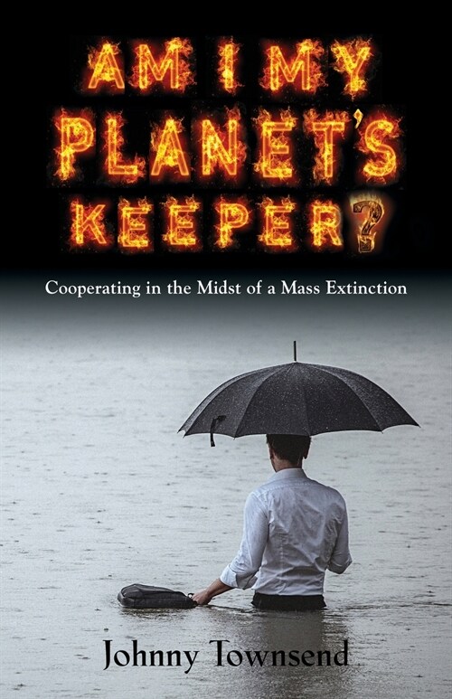 Am I My Planets Keeper?: Cooperating in the Midst of a Mass Extinction (Paperback)