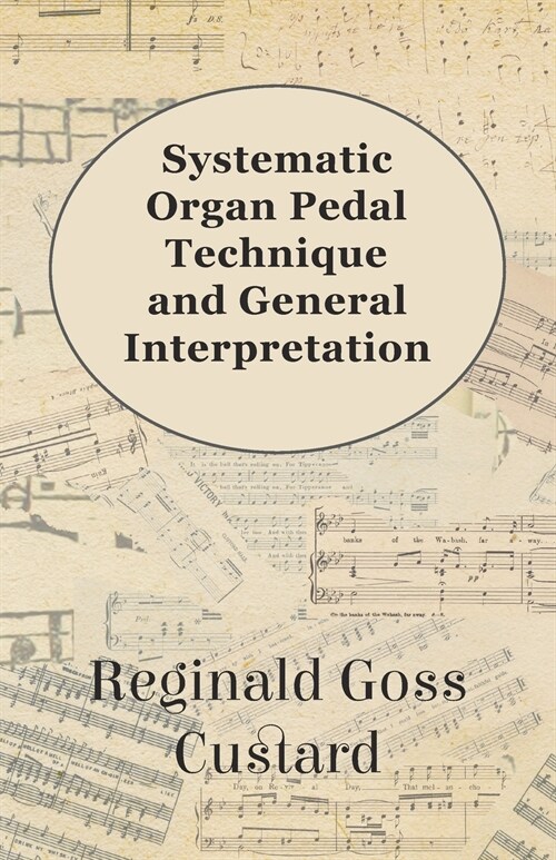 Systematic Organ Pedal Technique and General Interpretation (Paperback)