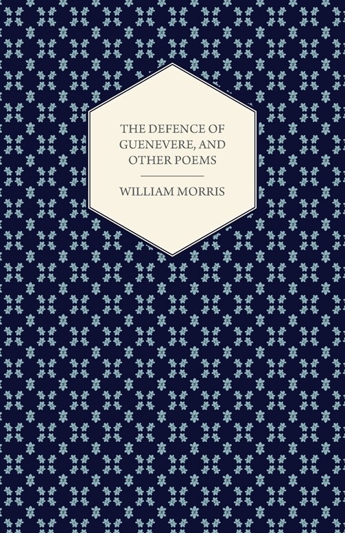 The Defence of Guenevere, and Other Poems (1858) (Paperback)