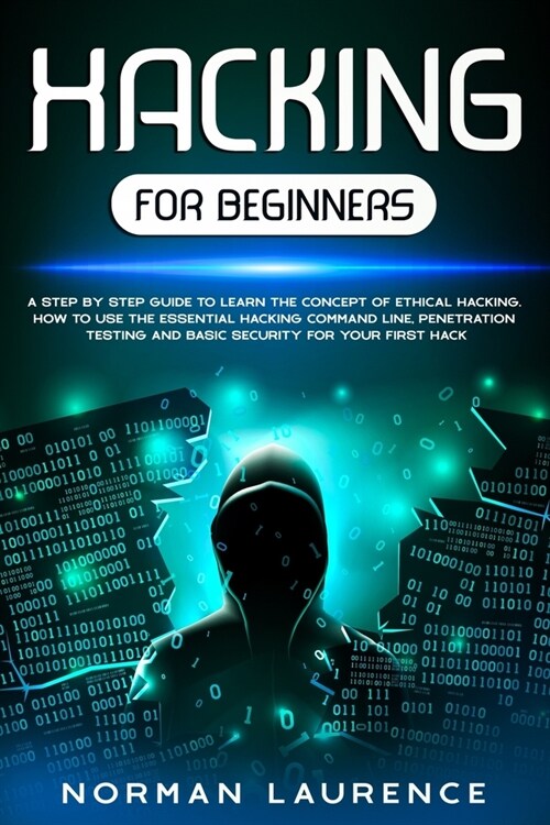 Hacking for Beginners: A step by step guide to learn the concept of Ethical Hacking. How to use the essential command line, Penetration testi (Paperback)