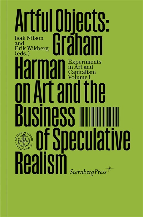 Artful Objects: Graham Harman on Art and the Business of Speculative Realism (Paperback)