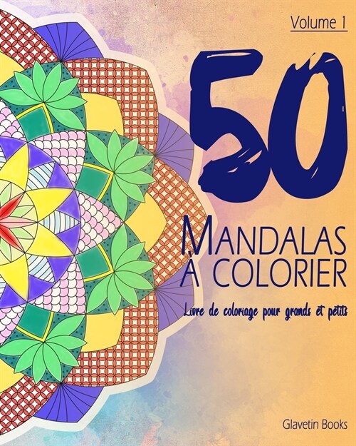 50 Mandalas ?colorier - Volume 1: Livre de coloriage pour grands et petits (Paperback)