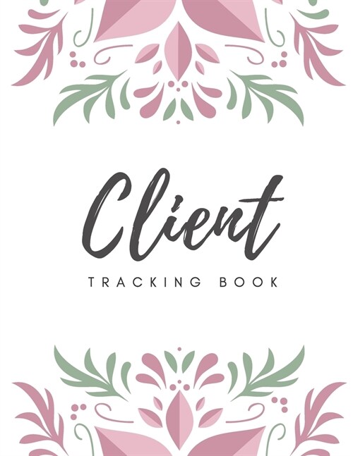 Client Tracking Book: Client Data Organizer Log Book with A - Z Alphabetical Tabs, Record Profile And Appointment For Hairstylists, Makeup a (Paperback)