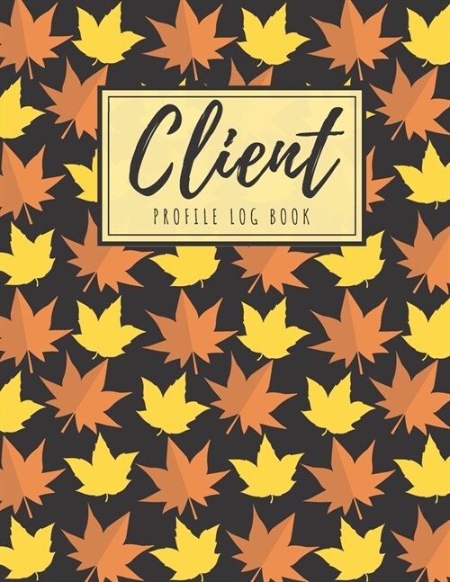 Client Profile Log Book: Client Data Organizer Log Book with A - Z Alphabetical Tabs, Record Profile And Appointment For Hairstylists, Makeup a (Paperback)