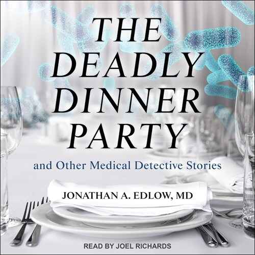The Deadly Dinner Party: And Other Medical Detective Stories (MP3 CD)