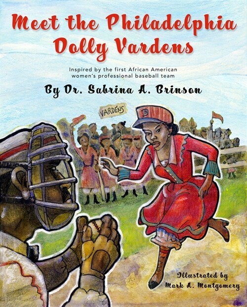 Meet the Philadelphia Dolly Vardens: Inspired by the First African American Womens Professional Baseball Team (Hardcover)