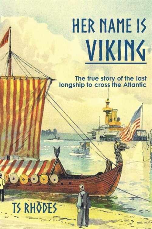 Her Name is Viking: The true story of the last longship to cross the Atlantic (Paperback)