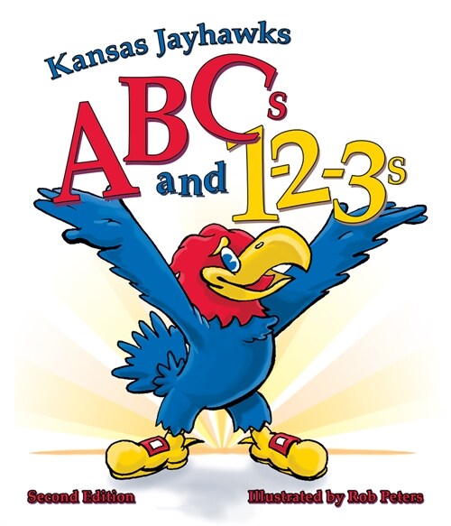 Kansas Jayhawks ABCs and 1-2-3s: Second Edition (Board Books, 2, Revised)