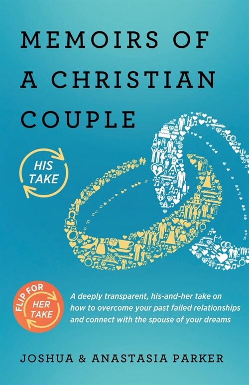 Memoirs of a Christian Couple: A deeply transparent, his-and-hers take on how to overcome your past failed relationships and connect with the spouse (Paperback)