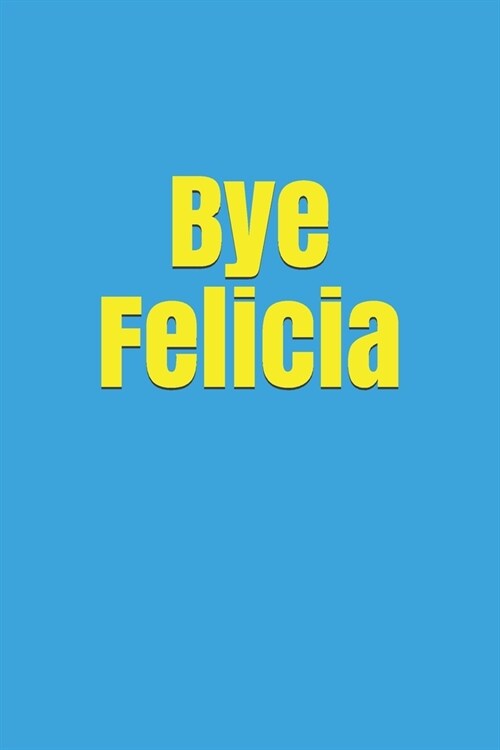 Bye Felicia (Paperback)