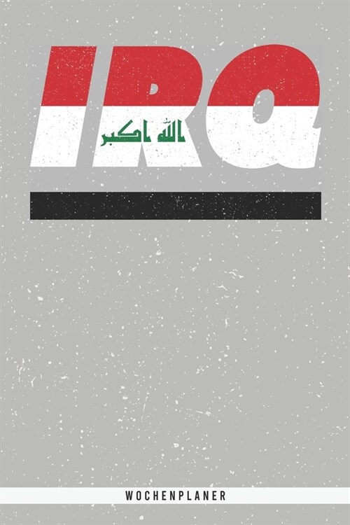 IRQ: Irak Wochenplaner mit 106 Seiten in wei? Organizer auch als Terminkalender, Kalender oder Planer mit der irakischen F (Paperback)