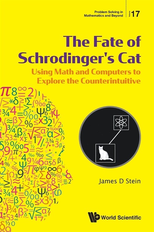 Fate of Schrodingers Cat, The: Using Math and Computers to Explore the Counterintuitive (Paperback)