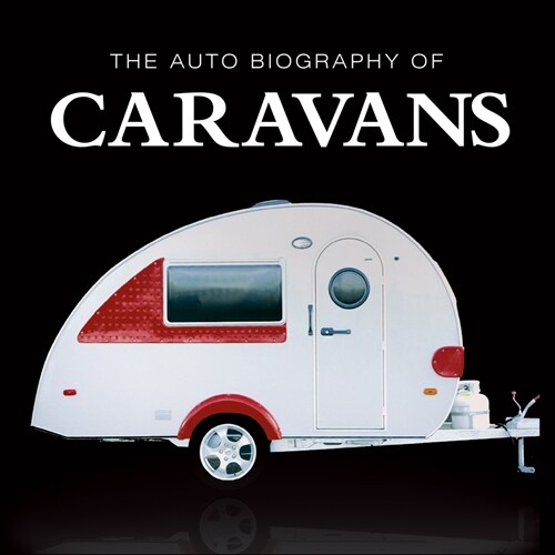 The Auto Biography of Caravans (Paperback, 2)