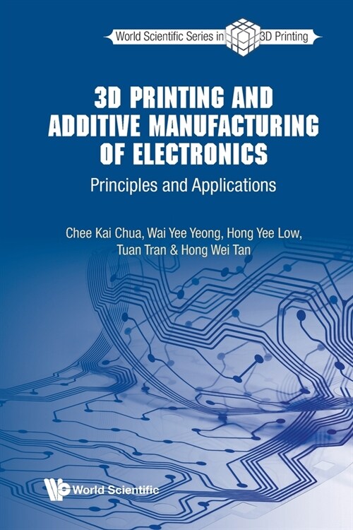 3D Printing and Additive Manufacturing of Electronics (Paperback)