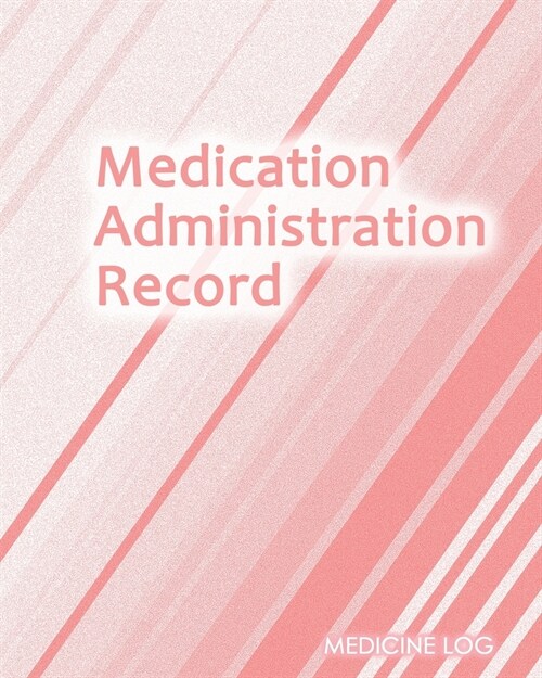 Medication Administration Record: Daily Medication Tracker Log Book: LARGE PRINT Daily Medicine Reminder Tracking. Practical Way to Avoid Duplication (Paperback)