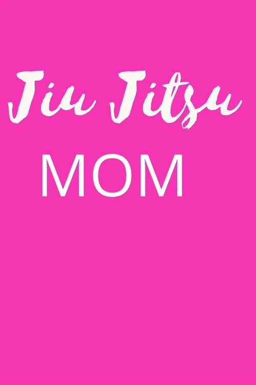 Jiu Jitsu Mom: Brazilian Gift / Training Practice Log to Write in / Track Your Session Details (Paperback)