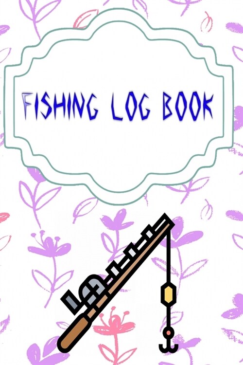 Fishing Logs: Fishing Logbook Is A Hassle The Anglr 110 Page Size 6 X 9 Inches Cover Glossy - Water - Weather # Location Good Prints (Paperback)