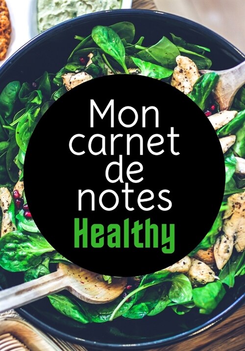 Mon Carnet de Notes Healthy: 100 pages - Personnalisable - Id?l cadeau (Paperback)