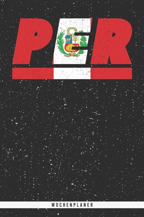 Per: Peru Wochenplaner mit 106 Seiten in wei? Organizer auch als Terminkalender, Kalender oder Planer mit der peruanischen (Paperback)