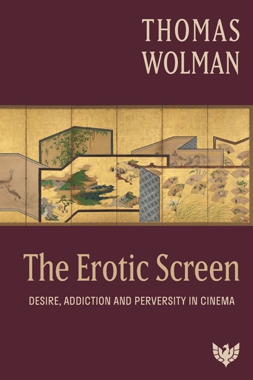 The Erotic Screen : Desire, Addiction and Perversity in Cinema (Paperback)