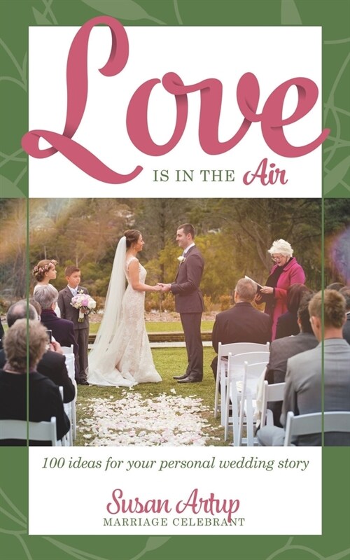 Love is in the Air: 100 Ideas for your Personal Wedding Story (Paperback)